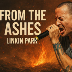 Linkin Park - From The Ashes (Ft. Evan Tunes)