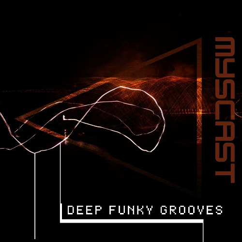 MYSCAST - DEEP FUNKY GROOVES