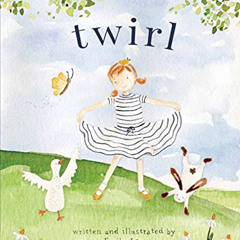 [View] PDF 📮 Twirl: God Loves You and Created You with Your Own Special Twirl by  Em