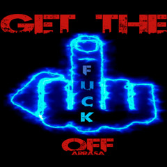 Get the fuck off