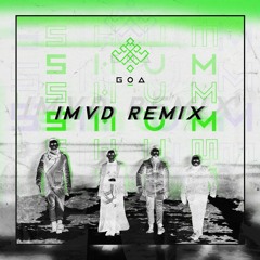 Go_A - Shum (ШУМ) (iMVD Remix)