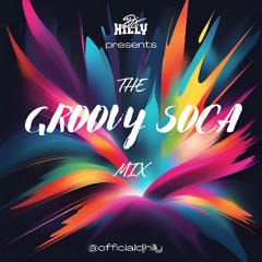 THE GROOVY SOCA MIX | 2015-2025 GROOVY SOCA HITS | Mixed by @DJHILLY