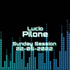 Sunday Session - 22/05/2022 - Lucio Pilone
