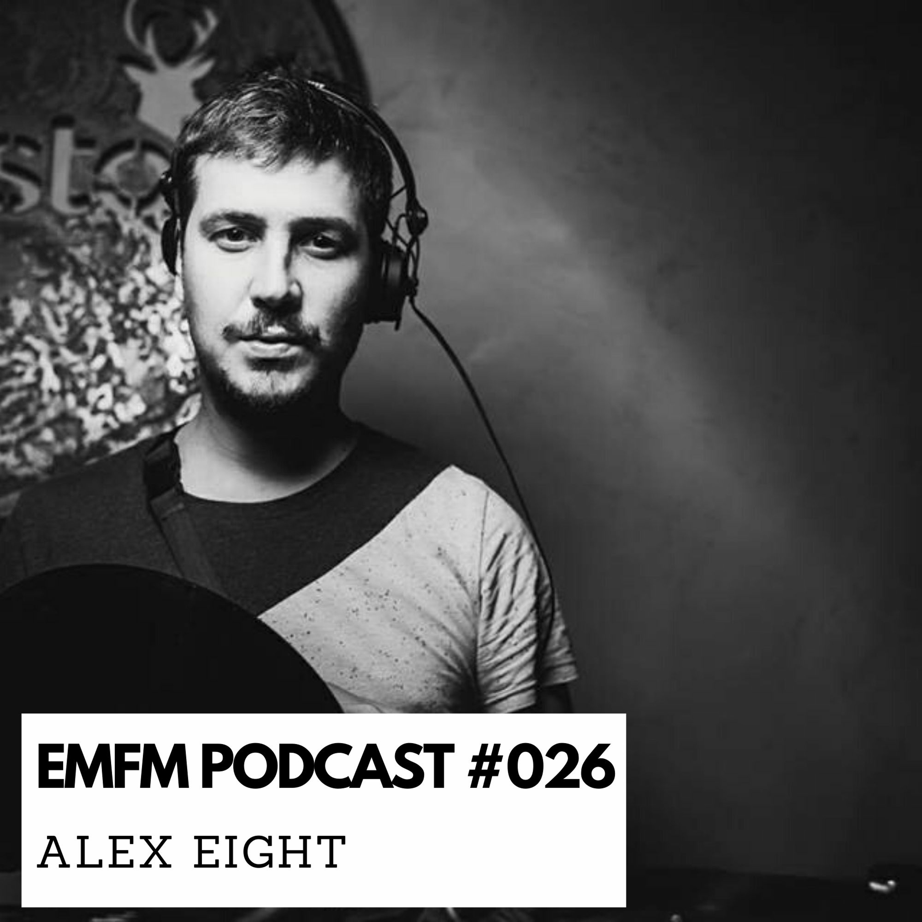 Alex Eight - EMFM Podcast #026 episode artwork