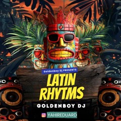 !!! Latin Rhytms !!! By. Goldenboy Dj