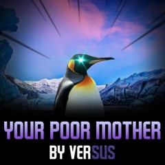 YOUR POOR MOTHER 「Ver’s Ver」