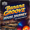 Banana Groovz & Akeem Raphael - House Journey (Original Mix)