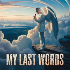 My Last Words