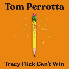 Tracy Flick Can’t Win, By Tom Perrotta, Read by Lucy Liu, Dennis Boutsikaris, Jeremy Bobb, Ramona Young, Ali Andre Ali, Pete Simonelli and full cast