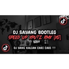 DJ SAYANG BOOTLEG SPEED UP SOUND XPUTZ RMX [𝑿𝑮] VIRAL TIK TOK TERBARU 2025 !!!
