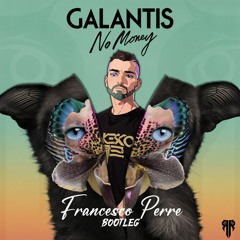 Galantis - No Money (Francesco Perre Bootleg)
