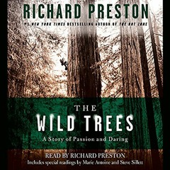 [READ] EPUB KINDLE PDF EBOOK The Wild Trees: A Story of Passion and Daring by  Richard Preston,Richa