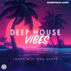 Soundtrack Loops - Deep House Vibes