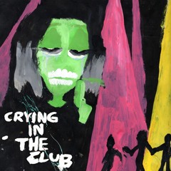 CRYING IN THE CLUB (PROD. MATHIASTYNER)