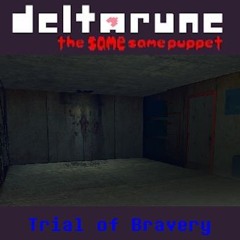 Trial of Bravery - [Deltarune: The Same Same Puppet]