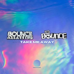 Bounce Assassins & Mr Bounce - Take Me Away [sample]