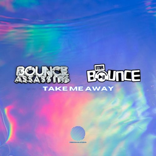 Bounce Assassins & Mr Bounce - Take Me Away [sample]