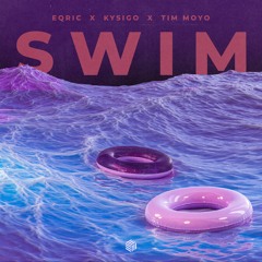 EQRIC, Kysigo & Tim Moyo - Swim