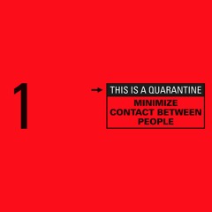 MINIMIZE CONTACT BETWEEN PEOPLE- THIS IS A QUARANTINE