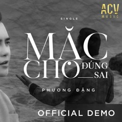 MẶC CHO ĐÚNG SAI - PHƯƠNG ĐẶNG | OFFICIAL MUSIC VIDEO