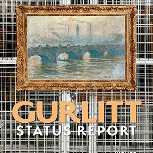 [GET] [KINDLE PDF EBOOK EPUB] Gurlitt: Status Report by  Art and Exhibition Hall of the Federal Repu