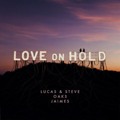 love on hold- Lucas and Steve , Oaks and James ( XBERT electro mix )