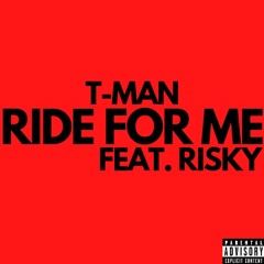 Ride For Me (feat. Risky)
