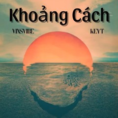 Khoảng Cách - KeyT ft VinsVibe | prod. by malloy