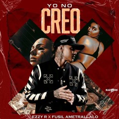 Ezzy R - Yo No Creo