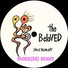 The Beloved Sweet Harmony - JACKK(BE) Remix