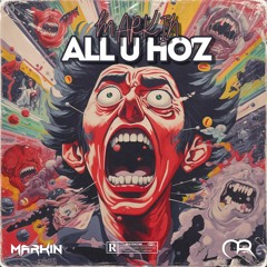 Markin - All U Ho'z