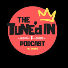 THE TUNE'd IN PODCAST EP. 76 "MAKE THE MONEY! DON'T LET THE MONEY MAKE YOU!" FT (HONEEY KAY)