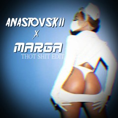 Thot Shit (ANASTOVSKII X Marga Edit)