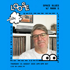 SPACE BLUES W/ MARK S - 21 AUG 25