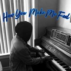 How You Make Me Feel  Ft. Lil B.C. , Kwa (Prod. JammyBeatz)