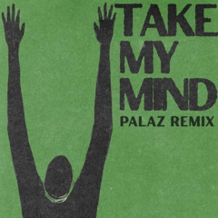 WizTheMc - Take My Mind (PALAZ Remix)
