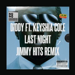 DIDDY FT. KEYSHIA COLE - LAST NIGHT (JIMMY HITS REMIX)