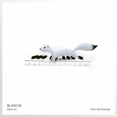 Blanche, Op. 10