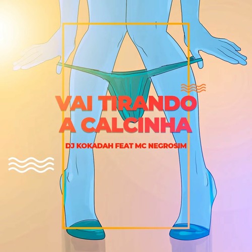 MC NEGROSIM - Vai Tirando A Calcinha (DJ Kokadah)