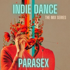 Indie Dance The Mix Series  Parasex