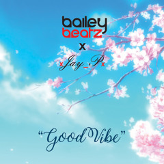 Good Vibe - Prod By Bailey Beatz