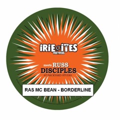 RAS MC BEAN - BORDERLINE - IRIE ITES RECORDS - RMX RUSS D