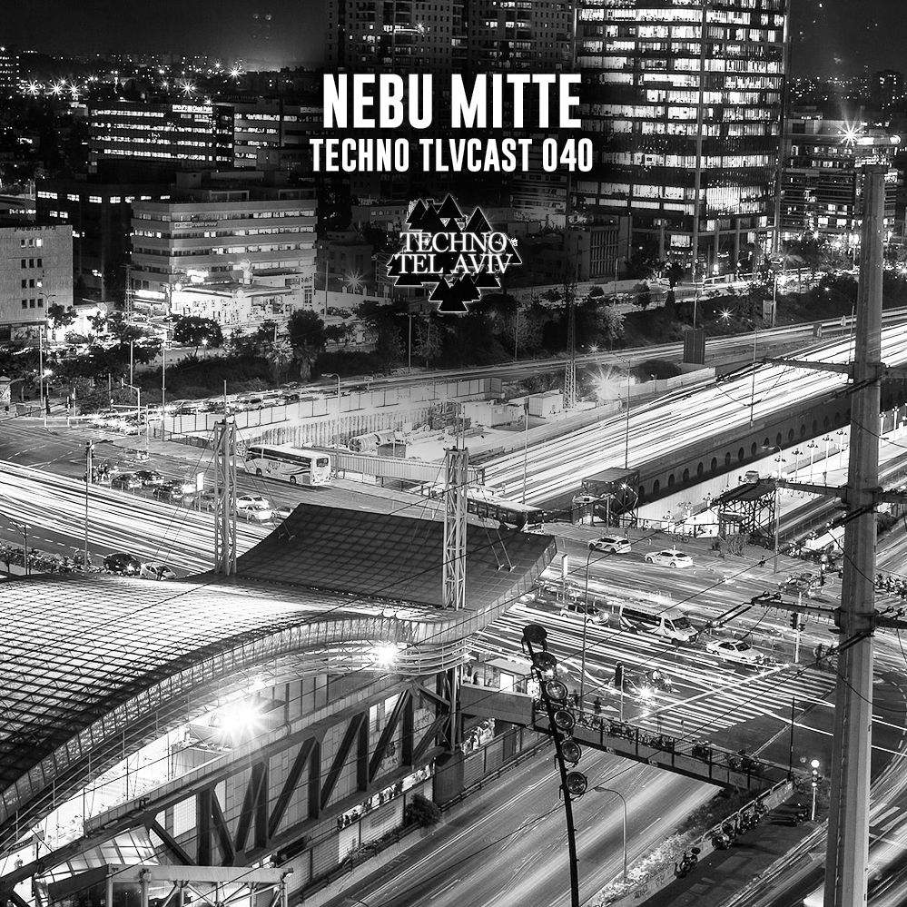Download Techno TLVcast 040 - Nebu Mitte