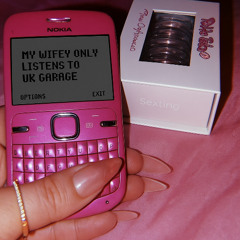 MY WIFEY ONLY LISTENS TO UK GARAGE