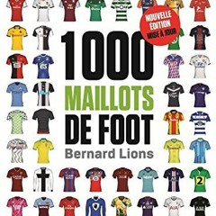 [Télécharger en format epub] 1000 Maillots de foot PDF - KINDLE - EPUB - MOBI IJDnr