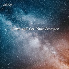 Come and Let Your Presence (Radio Edit)