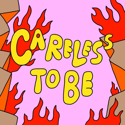 Careless To Be