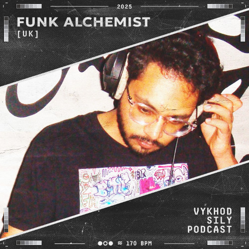 Vykhod Sily Podcast - Funk Alchemist Guest Mix