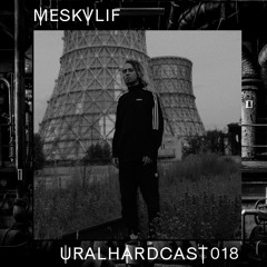 URALHARDCAST018 | MESKVLIF