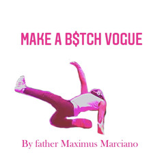 MAXIMUS - MAKE A BITCH VOGUE